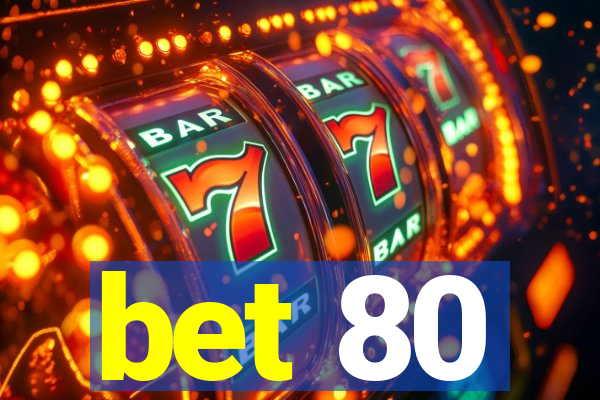 bet 80